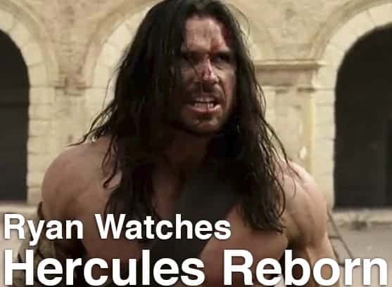 Podcast: Ryan Watches a Movie 125 - HERCULES REBORN 1 Podcast_ryan125