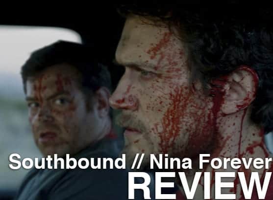 Podcast: Episode 203 - SOUTHBOUND, NINA FOREVER 1 Podcast_ep203