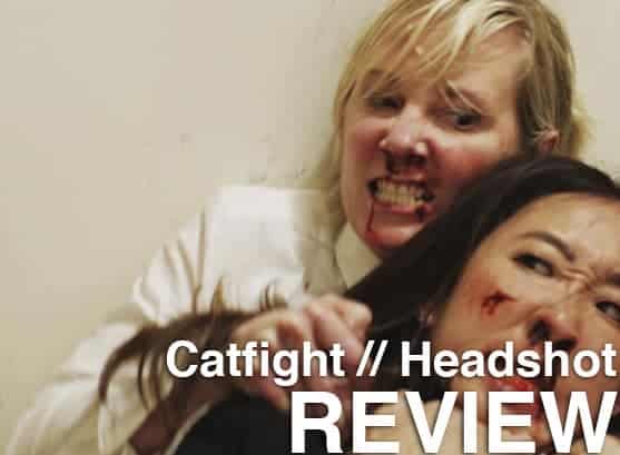 Podcast: Episode 245 - CATFIGHT, HEADSHOT 1 Podcast: Episode 245 - CATFIGHT, HEADSHOT 1