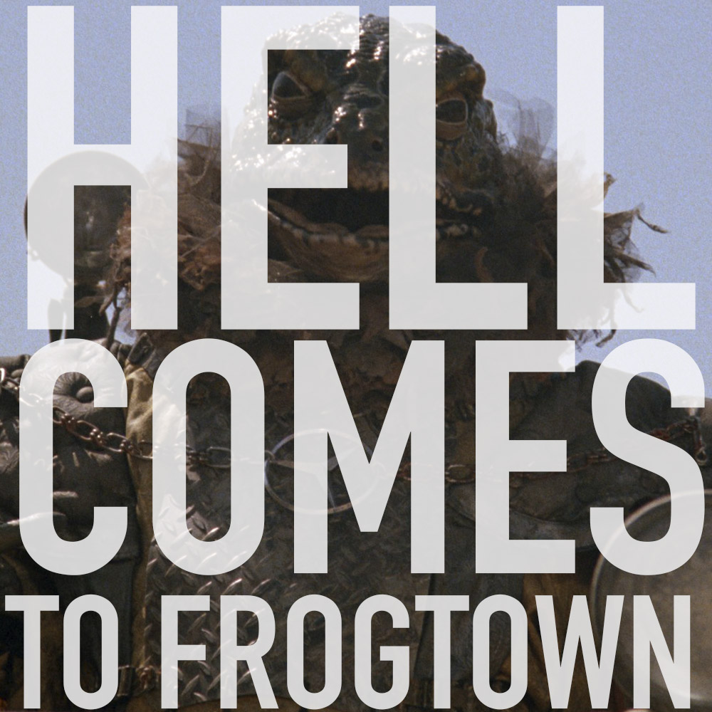 Podcast: 336 - HELL COMES TO FROGTOWN 1